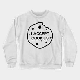 I Accept Cookies Crewneck Sweatshirt